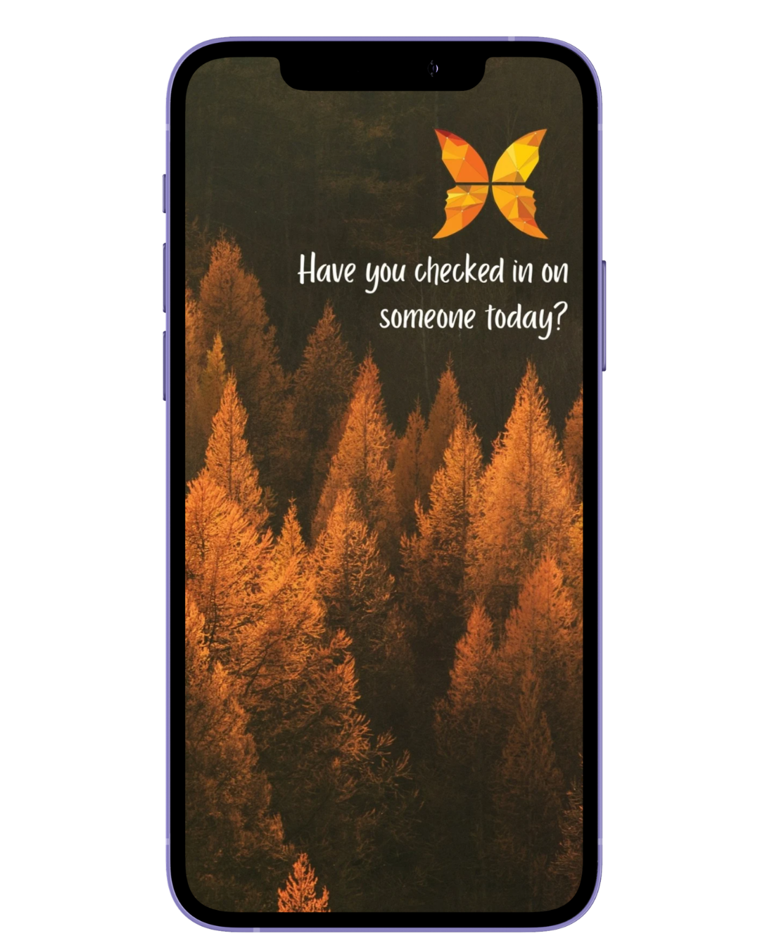 Smartphone screen showing autumn trees with text asking if you've checked in on someone today, featuring an orange butterfly logo.